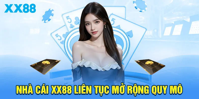 Nhà cái XX88 liên tục mở rộng quy mô