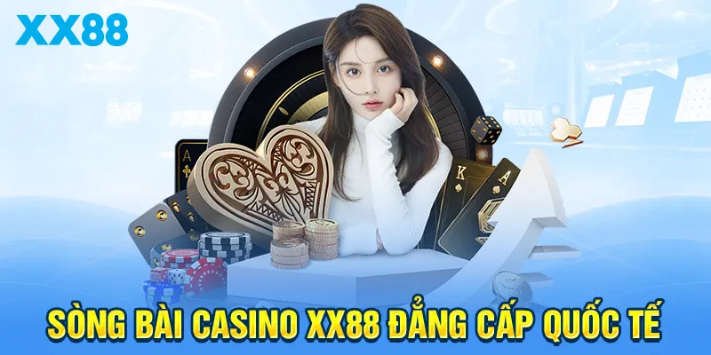 Sòng bài casino XX88 đẳng cấp quốc tế