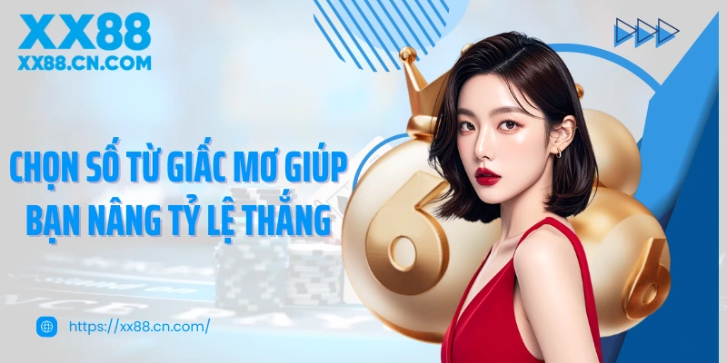 Chọn số từ giấc mơ giúp bạn nâng tỷ lệ thắng