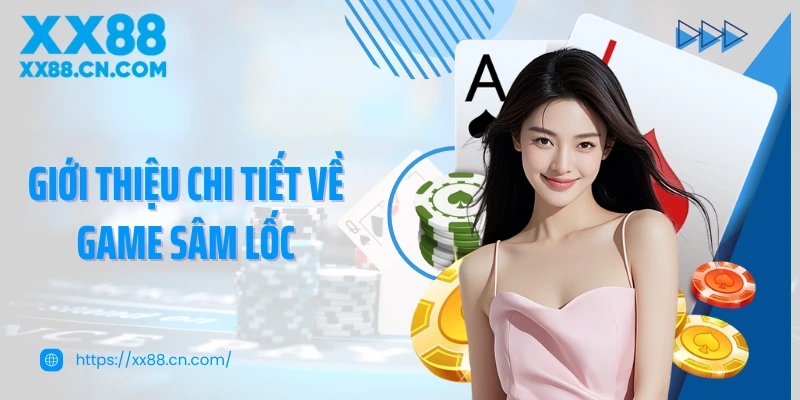 Giới thiệu chi tiết về game Sâm lốc