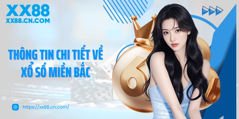 Thông tin chi tiết về xổ số miền Bắc