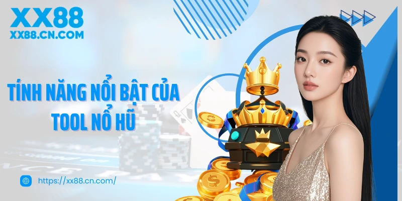 Tính năng nổi bật của tool nổ hũ