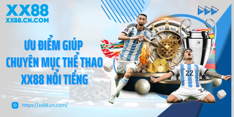 Ưu điểm giúp chuyên mục cá cược thể thao tại XX88 nổi tiếng